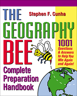 The Geography Bee Complete Preparation Handbook: 1,001 Questions & Answers to Help You Win Again and Again! - Rosenberg, Matthew T, and Rosenberg, Jennifer E