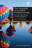 The Geography of Academic Entrepreneurship: Spin-Offs, Firm Growth and Regional Impact