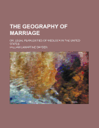 The Geography of Marriage: Or, Legal Perplexities of Wedlock in the United States