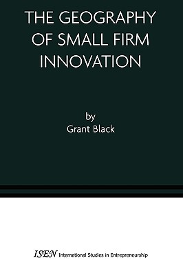 The Geography of Small Firm Innovation - Black, Grant