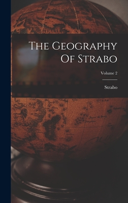 The Geography Of Strabo; Volume 2 - Strabo (Creator)
