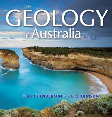 The Geology of Australia - Henderson, Robert, and Johnson, David