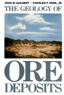 The Geology of Ore Deposits - Guilbert, John M, and Park, Charles Frederick