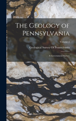 The Geology of Pennsylvania; a Government Survey; Volume 2 - Geological Survey of Pennsylvania (Creator)