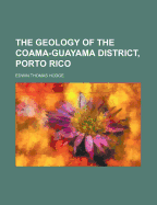 The Geology of the Coama-Guayama District, Porto Rico