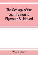 The geology of the country around Plymouth & Liskeard