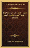 The Geology of the Country South and East of Devizes (1905)