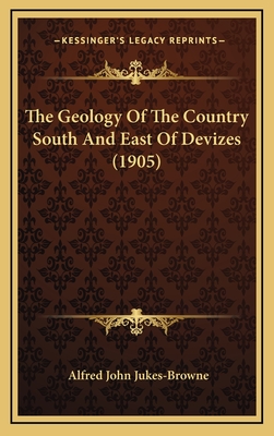 The Geology of the Country South and East of Devizes (1905) - Jukes-Browne, Alfred John