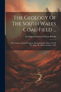 The Geology Of The South Wales Coal-field ...: The Country Around Newport, Monmouthshire (sheet 249 Of The Map), By Aubrey Strahan. 1899