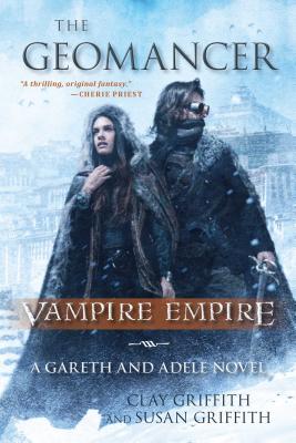 The Geomancer: Vampire Empire: A Gareth and Adele Novel - Griffith, Clay, and Griffith, Susan