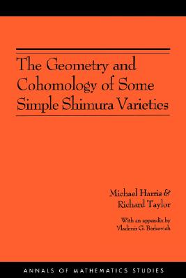 The Geometry and Cohomology of Some Simple Shimura Varieties. (Am-151), Volume 151 - Harris, Michael, and Taylor, Richard