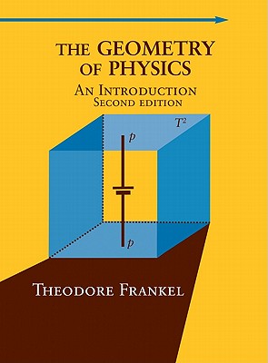 The Geometry of Physics: An Introduction - Frankel, Theodore