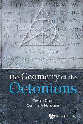 The Geometry of the Octonions - Dray, Tevian, and Manogue, Corinne A