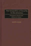 The Geopolitics of Security in the Americas: Hemispheric Denial from Monroe to Clinton