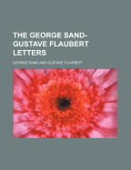 The George Sand Gustave-Flaubert Letters