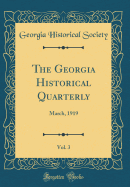 The Georgia Historical Quarterly, Vol. 3: March, 1919 (Classic Reprint)