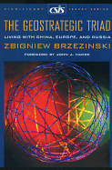 The Geostrategic Triad: Living with China, Europe, and Russia - Brzezinski, Zbigniew
