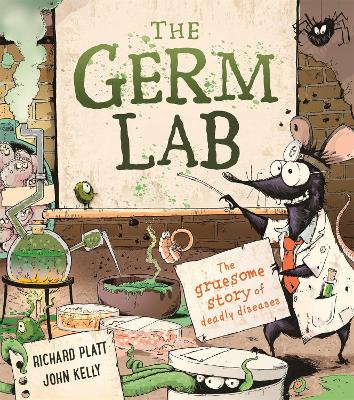 The Germ Lab: The Gruesome Story of Deadly Diseases - Platt, Richard