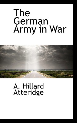 The German Army in War - Atteridge, A Hilliard