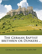 The German Baptist Brethren or Dunkers ..; Volume 10