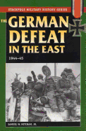 The German Defeat in the East: 1944-45