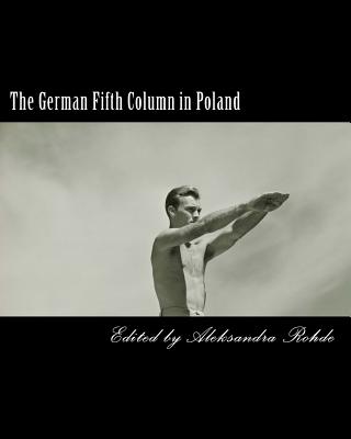 The German Fifth Column in Poland - Rohde, Aleksandra (Editor), and Information, Polish Ministry of