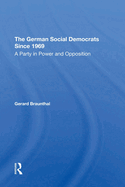 The German Social Democrats Since 1969: A Party In Power And Opposition
