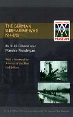 The German Submarine War 1914-1918 - Gibson, R.H., and Prendergast, Maurice