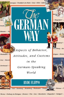 The German Way the German Way: Aspects of Behavior, Attitudes, and Customs in the German-Spaspects of Behavior, Attitudes, and Customs in the German- - Flippo, Hyde