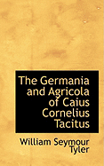 The Germania and Agricola of Caius Cornelius Tacitus