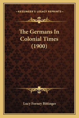 The Germans In Colonial Times (1900) - Bittinger, Lucy Forney