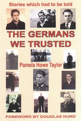 The Germans We Trusted: Stories Which Had to Be Told - Taylor, Pamela Howe