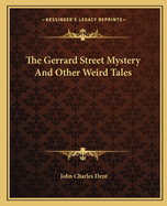 The Gerrard Street Mystery and Other Weird Tales