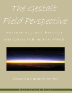 The Gestalt Field Perspective: Methodology and Practice