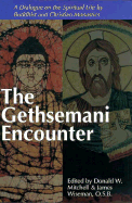 The Gethsemani Encounter: A Dialogue on the Spiritual Life by Buddhist and Christian Monastics