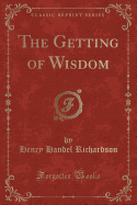 The Getting of Wisdom (Classic Reprint)