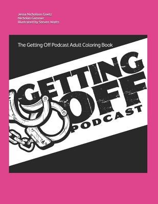 The Getting Off Podcast Adult Coloring Book - Gansner, Nicholas, and Nicholson Goetz, Jessa