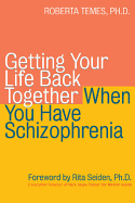 The Getting Your Life Back Together When You Have Schizophrenia: Getting the Support You Need to Cope with Fibromyalgia and Myofascial Pain Syndrome