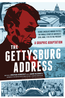 The Gettysburg Address: A Graphic Adaptation - Hennessey, Jonathan, and McConnell, Aaron