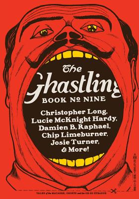 The Ghastling: Book Nine - Parfitt, Rebecca (Editor), and Winter-Hebert, Nathaniel (Designer), and McKnight Hardy, Lucie