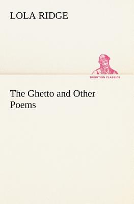 The Ghetto and Other Poems - Ridge, Lola