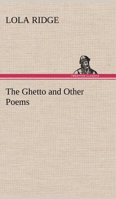 The Ghetto and Other Poems - Ridge, Lola