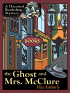 The Ghost and Mrs. McClure: A Haunted Bookshop Mystery