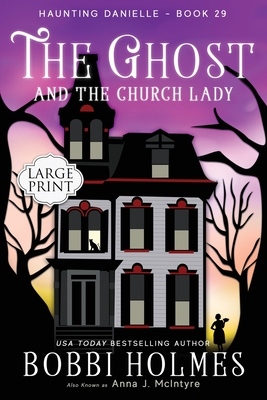 The Ghost and the Church Lady - Holmes, Bobbi, and McInyre, Anna J, and Mackey, Elizabeth