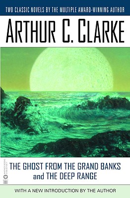 The Ghost from the Grand Banks and the Deep Range - Clarke, Arthur Charles