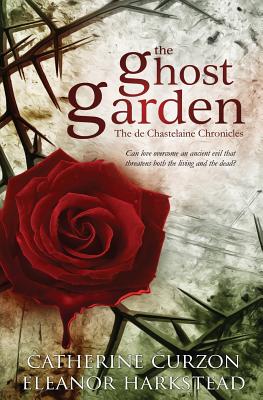 The Ghost Garden - Harkstead, Eleanor, and Curzon, Catherine