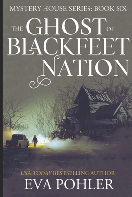 The Ghost of Blackfeet Nation - Pohler, Eva