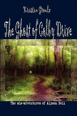 The Ghost of Colby Drive - Groulx, Kristin, and Goodman, Eric D (Editor)