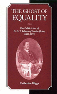 The Ghost of Equality: The Public Lives of D.D.T. Jabavu of South Africa 1885-1959