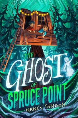 The Ghost of Spruce Point - Tandon, Nancy